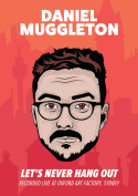 Daniel Muggleton: Let\'s Never Hang Out