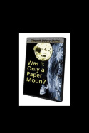 Was It Only A Paper Moon?