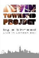 The Devin Townsend Project: By a Thread - Live in London 2011