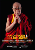 An Officer & His Holiness: The Dalai Lama\'s Secret Escape into Exile