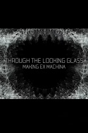 Through the Looking Glass: Making Ex Machina