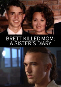 Brett Killed Mom: A Sister\'s Diary