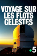 Voyage sur les flots célestes – Les cartographes de l\'univers