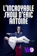 L\'Incroyable Show d\'Eric Antoine