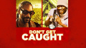 Don\'t Get Caught