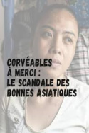 Corvéables à merci - le scandale des bonnes asiatiques