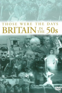 Those Were the Days: Britain in the 50\'s