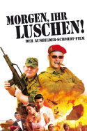 Morgen, ihr Luschen! Der Ausbilder-Schmidt-Film