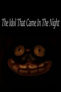 The Idol That Came In The Night