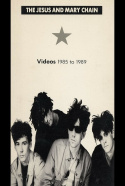 The Jesus and Mary Chain: Videos 1985 to 1989