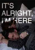 It\'s Alright, I\'m Here