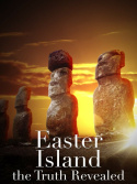 Easter Island: The Truth Revealed