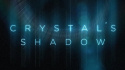 Crystal\'s Shadow