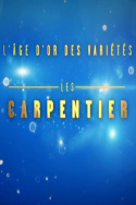 L\'âge d\'or des variétés - Les Carpentier