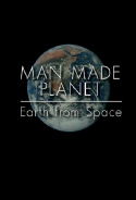 Man Made Planet: Earth from Space