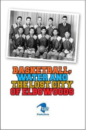 Basketball, Water and the Lost City of Elbowoods