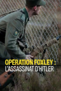 Opération Foxley: l\'assassinat d\'Hitler