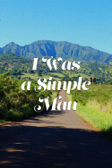 I Was a Simple Man