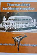 There Was Always Sun Shining Someplace: Life in the Negro Baseball Leagues