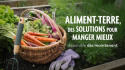 Aliment Terre, des solutions pour manger mieux