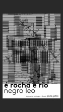 É Rocha e Rio, Negro Léo