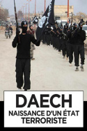 Daech, naissance d\'un Etat terroriste
